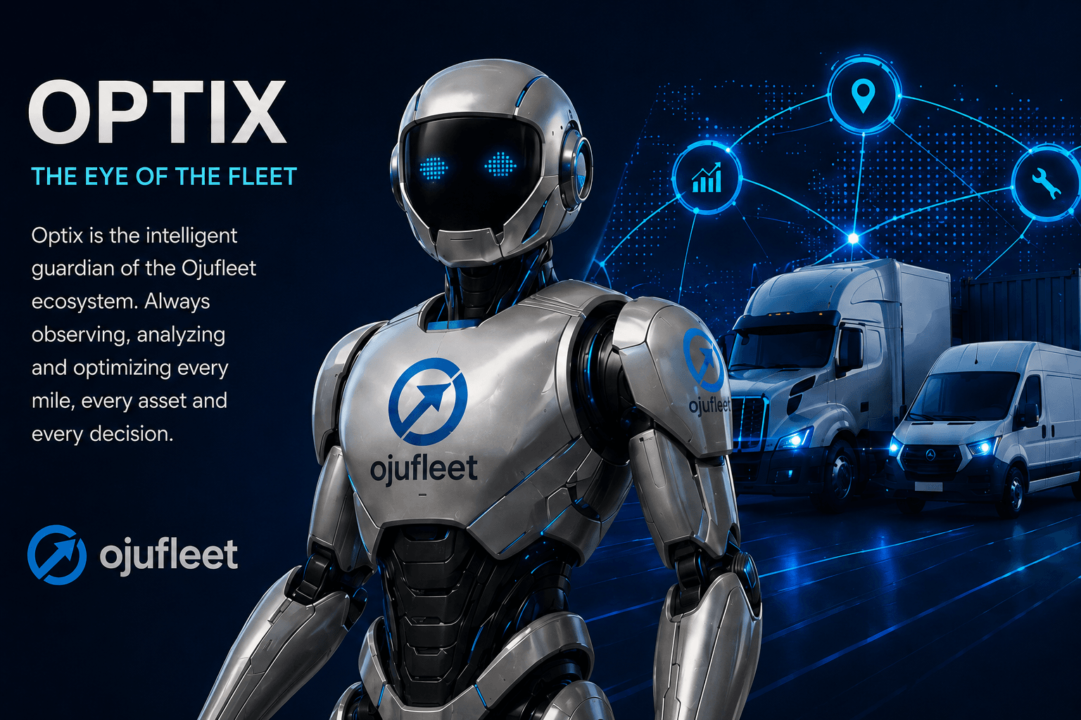 Optix — the eye of the fleet. Optix is the intelligent guardian of the OjuFleet ecosystem, always observing, analyzing, and optimizing every mile, every asset, and every decision.